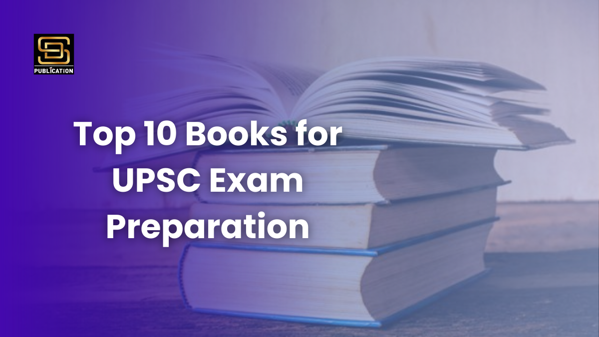 Top 10 Books for UPSC Exam Preparation